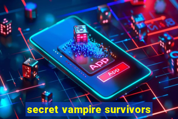 secret vampire survivors